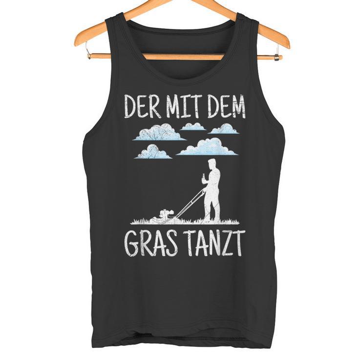 Der Mit Dem Gras The Mit Dem Gras Tanzt Garden Gardener Tank Top