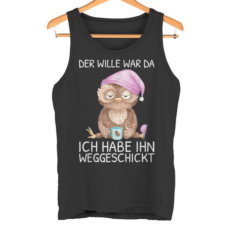 Der Wille War Da Ich Habe Him Wegsend Tank Top