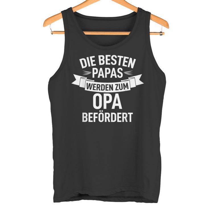 Die Beste Papas Werden Zum Opa Beförderte The Best Papas Will Be Become Tank Top