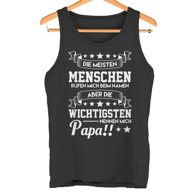 Die Meisten Menschen Rufen Mich Beim Namen Papa Nnen Tank Top