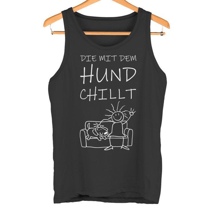 Die Mit Dem Hund Chillt Tank Top