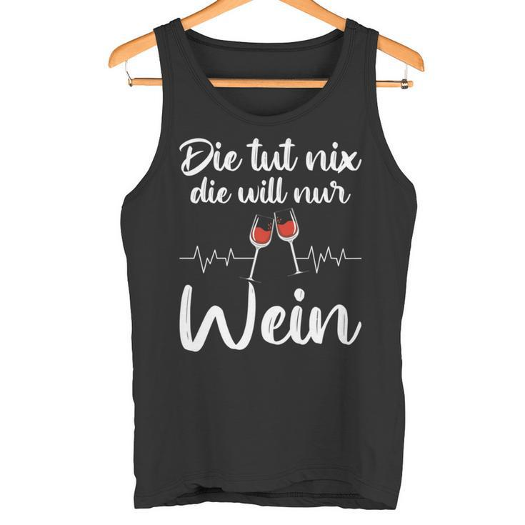 Die Tut Nix Die Will Nur Wein Lustiges Weinliebhaber Spruch Tank Top