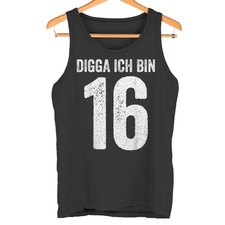 Digga Ich Bin 16 Jahre Alt Birthday 16 16Th Birthday Tank Top