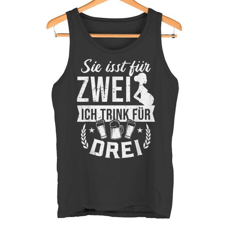 Du Isst Für Zwei Ich Trink Für Drei Werdender Papa Tank Top