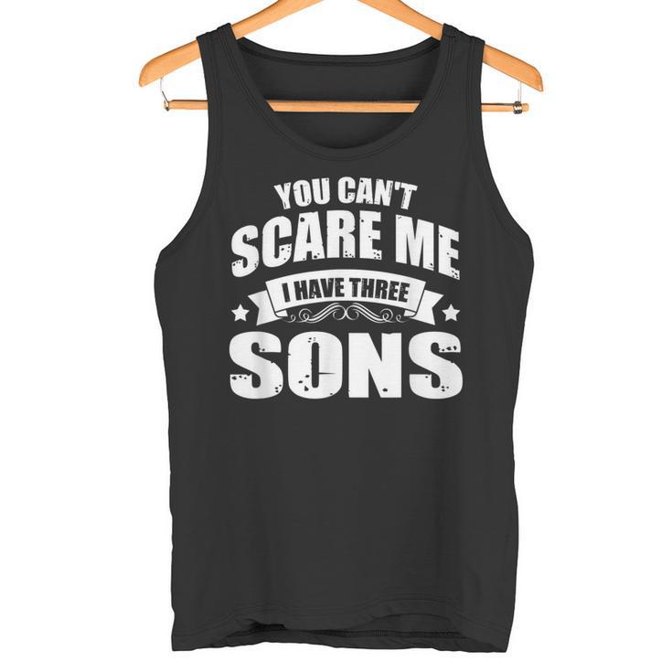 Du Kannst Mich Nicht Erschreckcken Ich Habe 3 Söhne Papa-Dy Papa Father Tank Top