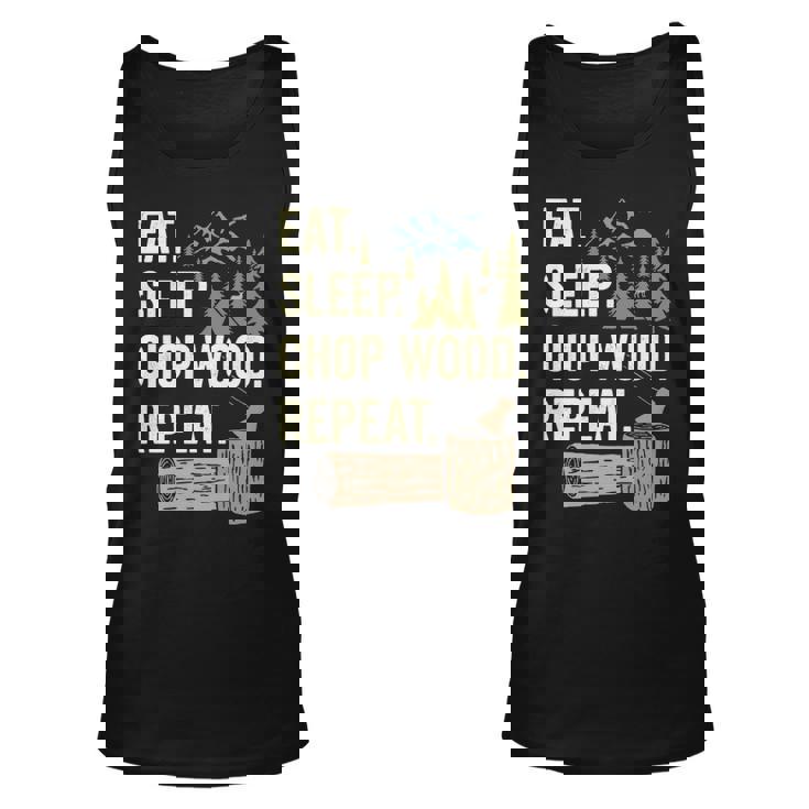 Eat Sleep Chop Wood Repeat For Logging Tank Top