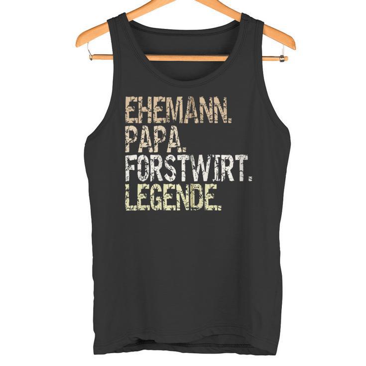 Ehemann Papa Forstwirt Legende Förster Waldarbeiter Outfit Kapuzenjacke Tank Top