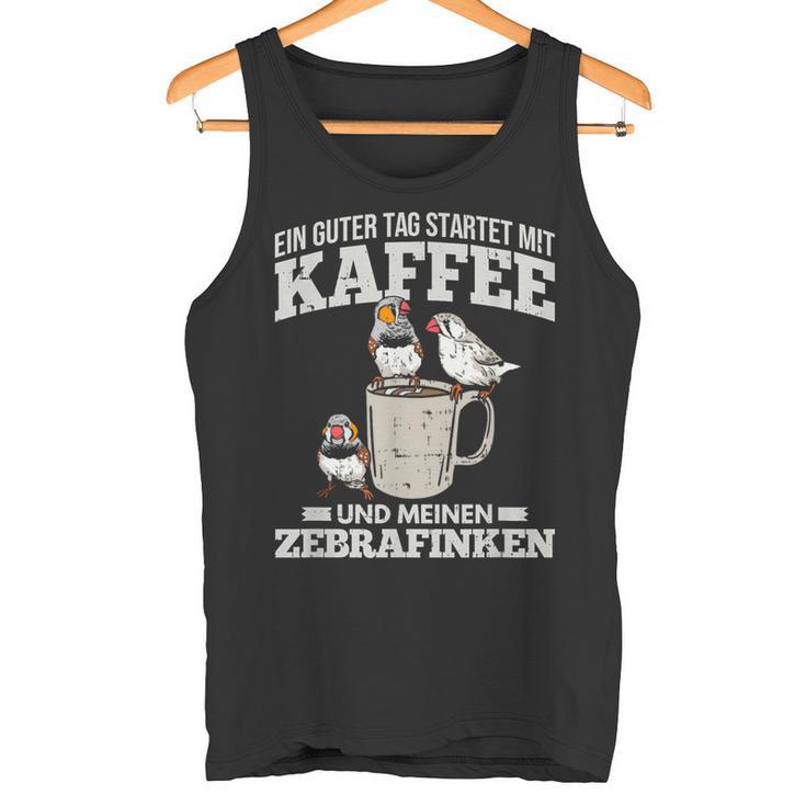 Ein Guter Tag Startet Kaffee Und Zebrafinch Tank Top