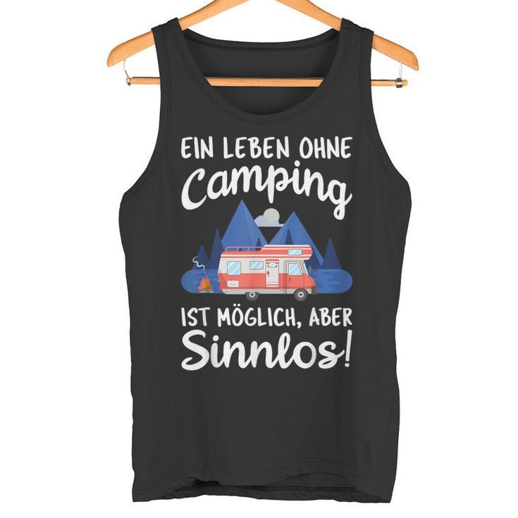 Ein Leben Ohne Camping Ist Möglich Aber Sinnlos Tank Top