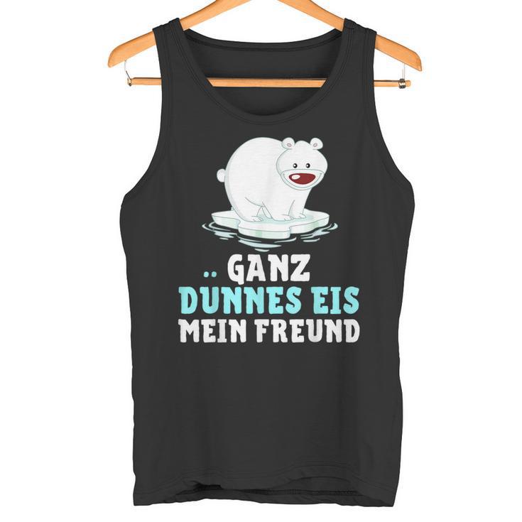 Eisbär Ganz Dünnes Eis Mein Freend Tank Top