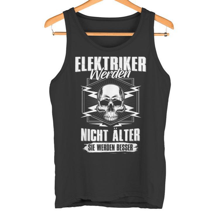 Electrician Werden Nicht Elter Sie Werden Better S Tank Top