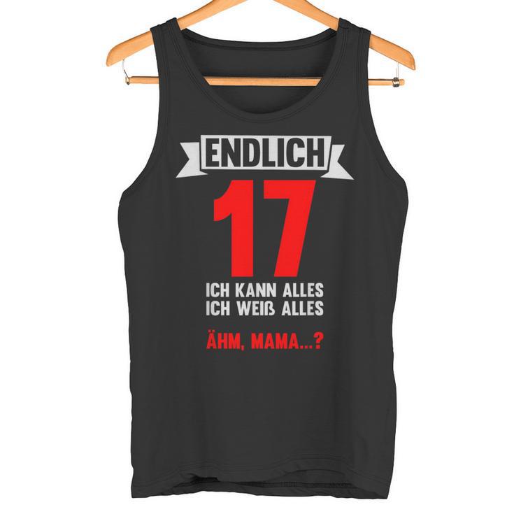 Endlich 17 Ich Kann Alles 17 Jahre 17Th Birthday Tank Top