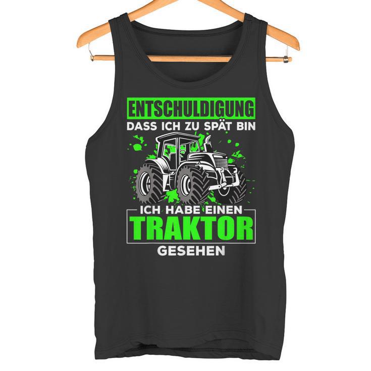 Entschuldigung Zu Spät Ich Habe Einen Traktor Gesehen Tank Top