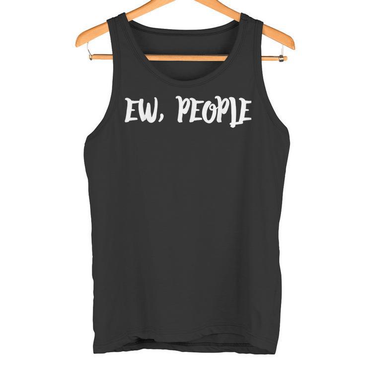 Ew People Ich Mag Keine Menschen Tank Top