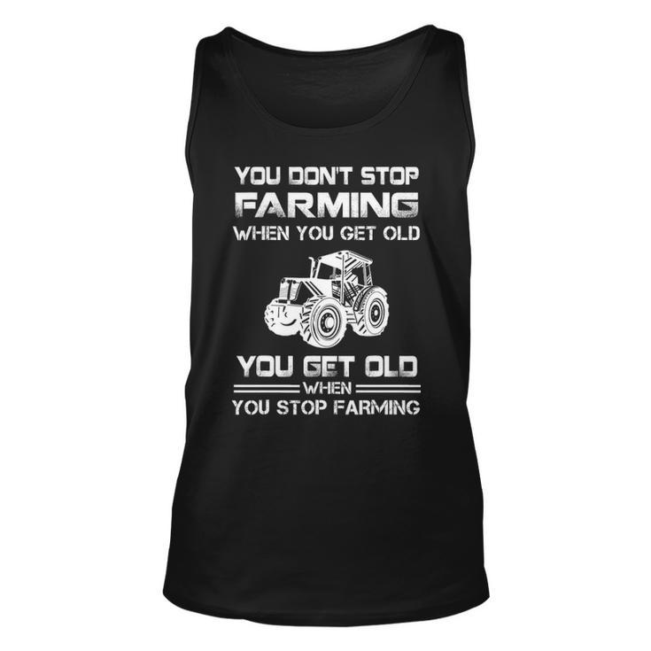Farmer  You Dont Stop Farming When You Get Old Tank Top
