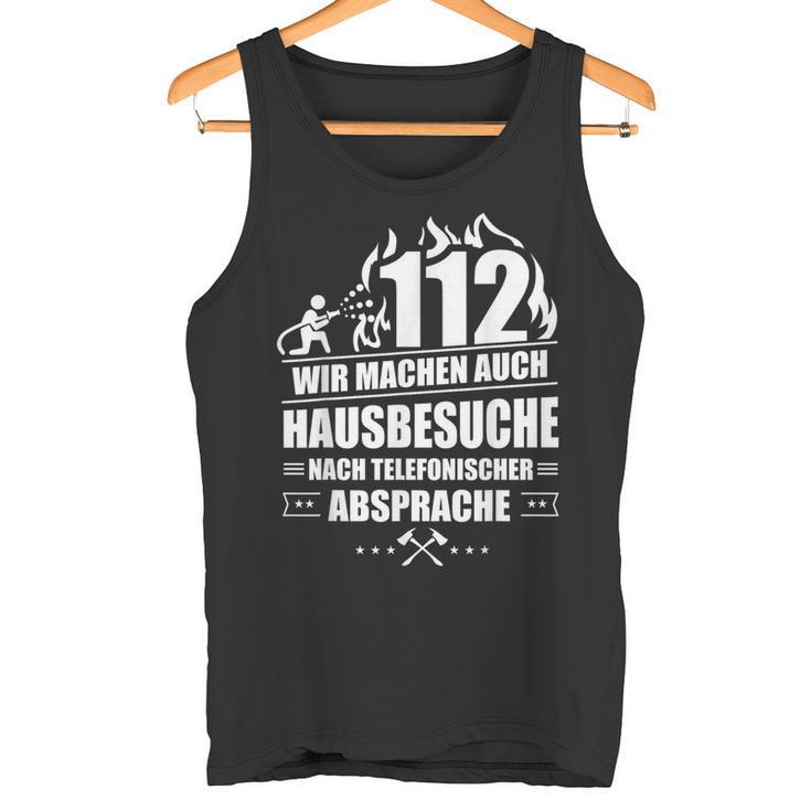 Feuerwehr 112 Wir Machen Hausbesuche Fireman Tank Top