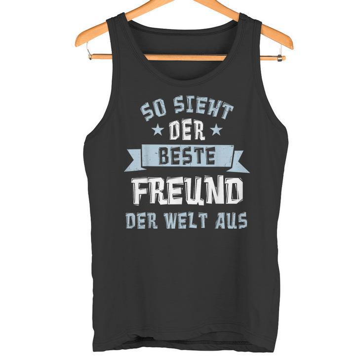 Friends So Sieht Der Beste Freund Der Welt Aus S Tank Top