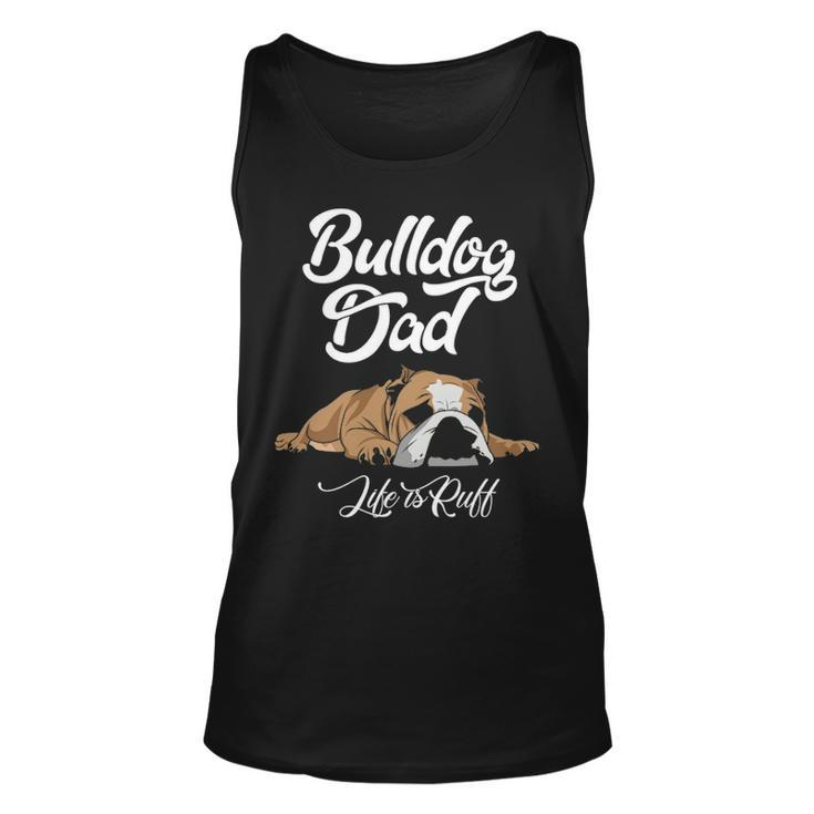 English Bulldog Apparel Bulldog Dad Life Is Ruff Tank Top
