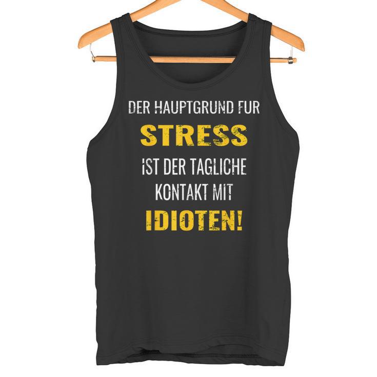 Idioten Der Hauptgrund Für Tank Top