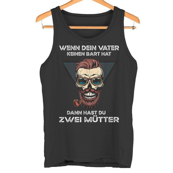 Saying Wenn Deinater Keinen Bart Hat Papa Tank Top