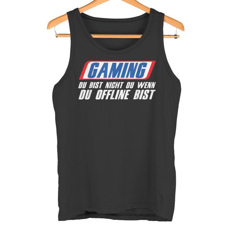 Gaming Du Bist Nicht Du Wenn Du Offline Bist Gamer Tank Top