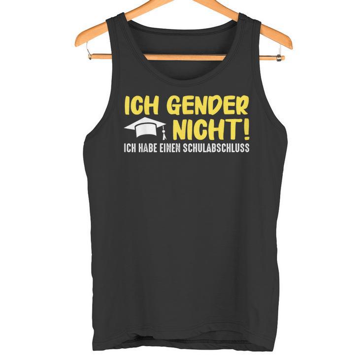 Gendern Ich Gendere Nicht Ich Habe Einen Schulabschluss Tank Top