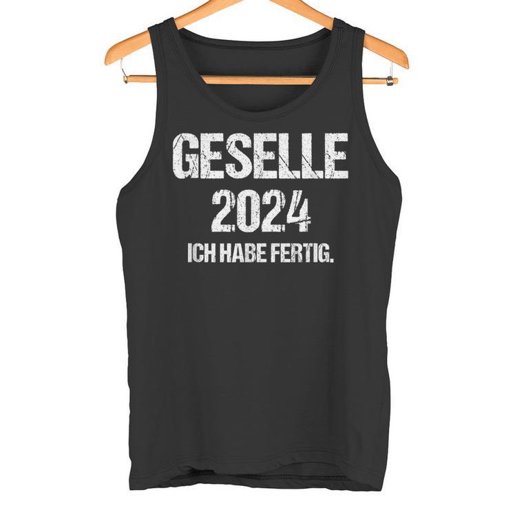 Geselle 2024 Ich Habe Fertig Prüfung Gesellenprüfung Tank Top