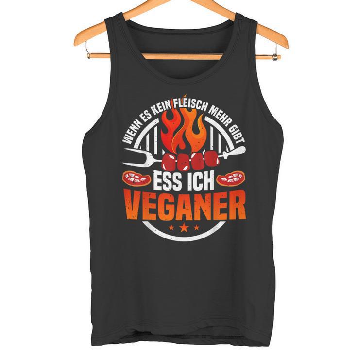 Grillen Saying Wenn Es Kein Fleisch Mehr Gibt Antiegan S Tank Top