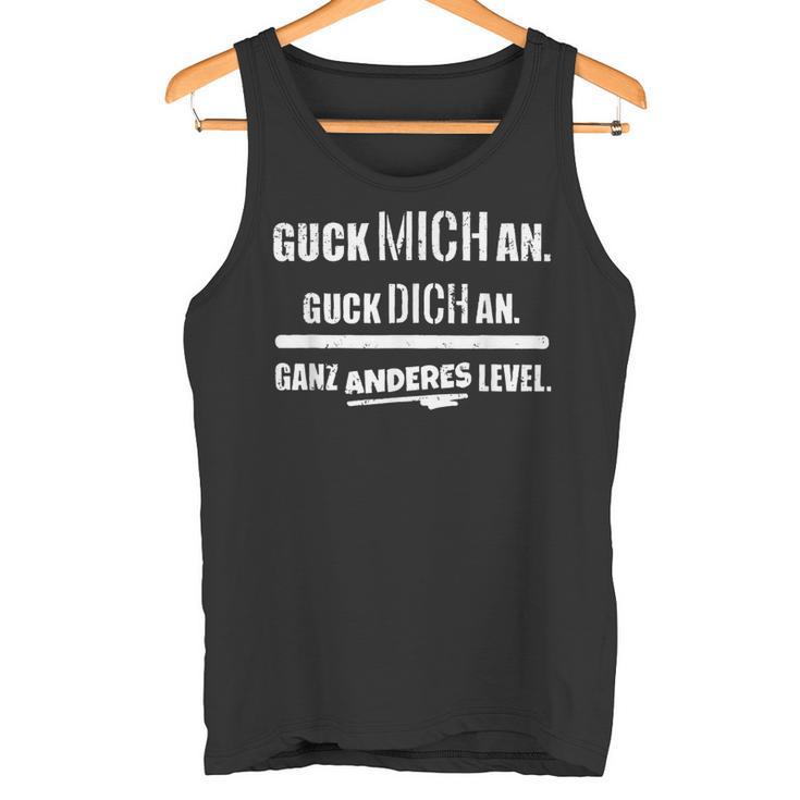 Guck Mich An Guck Dich An Ganz Anderes Level Tank Top