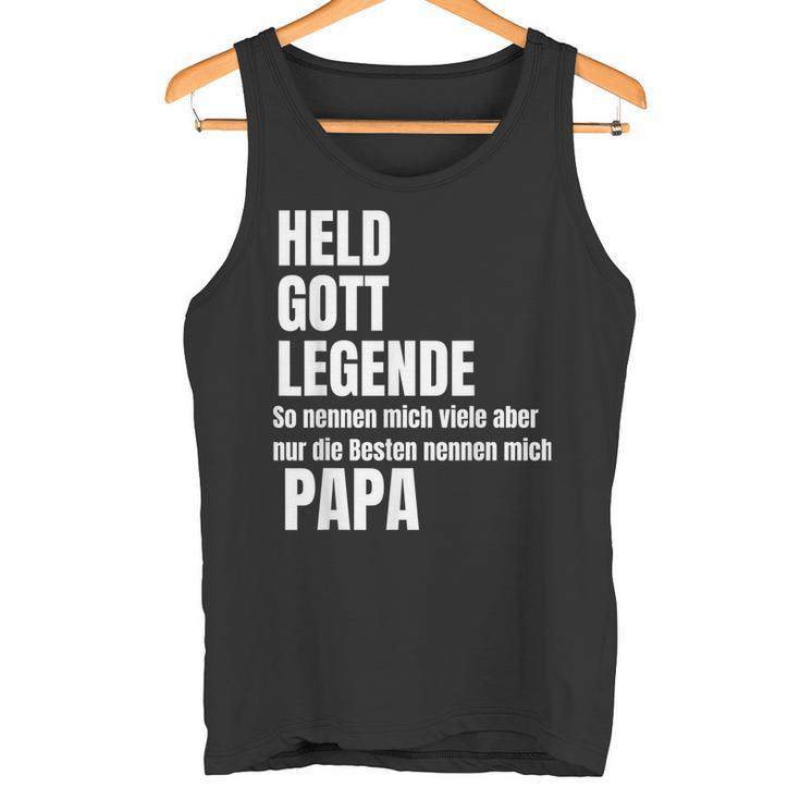 Held God Legend Die Besten Nennen Mich Papa Tank Top