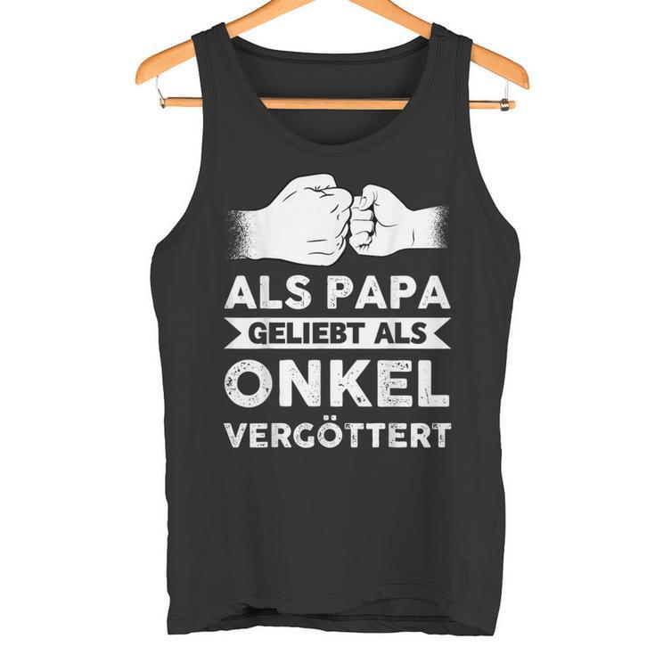 Herren Als Papa Geliebt Als Onkelergöttert Papa Onkel Tank Top