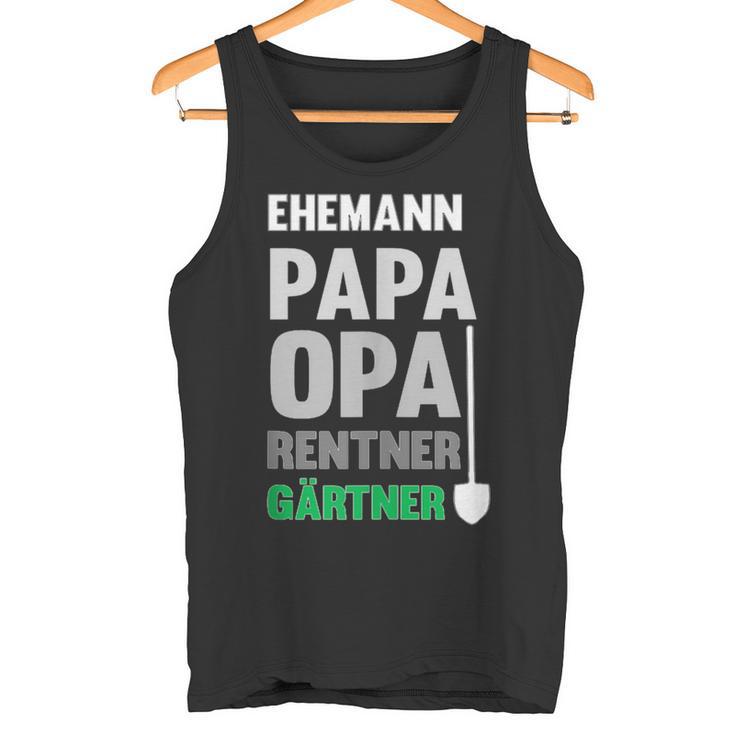 Herren Ehemann Papa Und Opa Sowie Rentner Und Gärtner Im Garten Tank Top