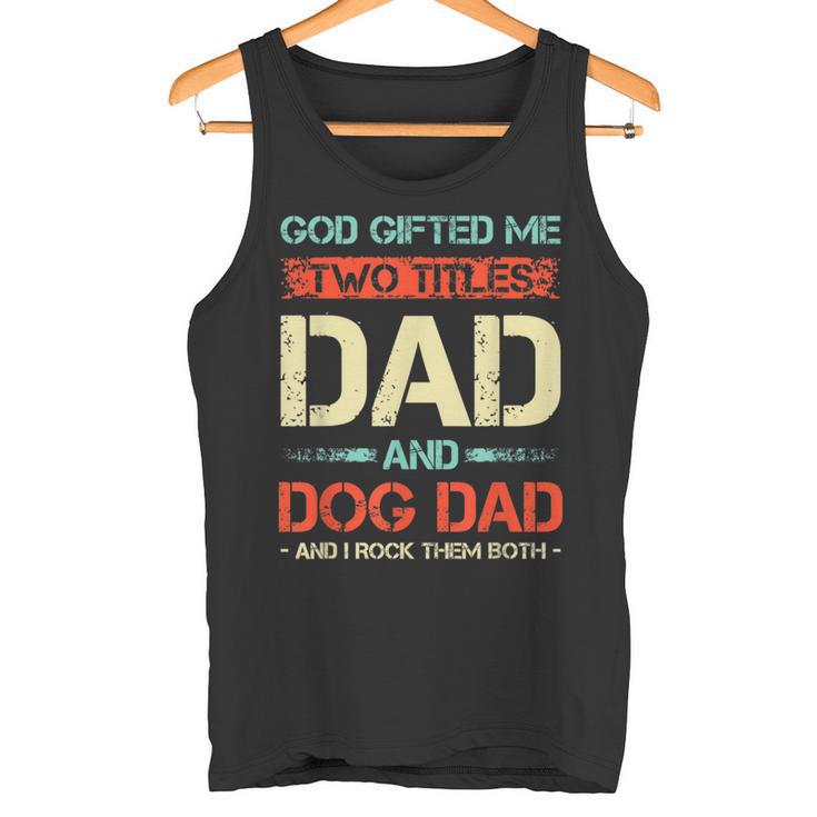 Herren God Hat Mir Zwei Titel Geschenkt Papa Und Hund Papa Lustigerater Tank Top