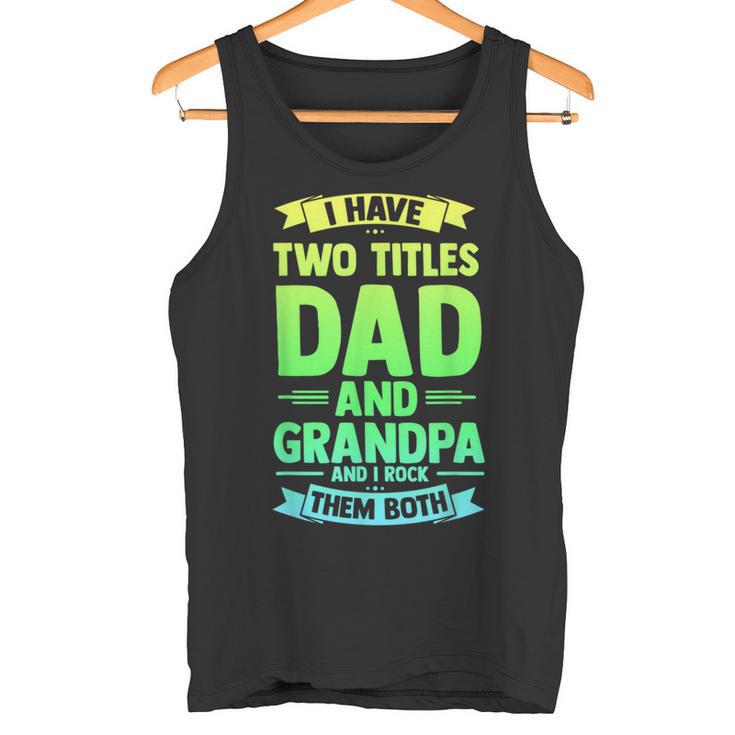 Herren Ich Habe Zwei Titel Papa Und Opa Ich Rocke Sie Beide Tank Top