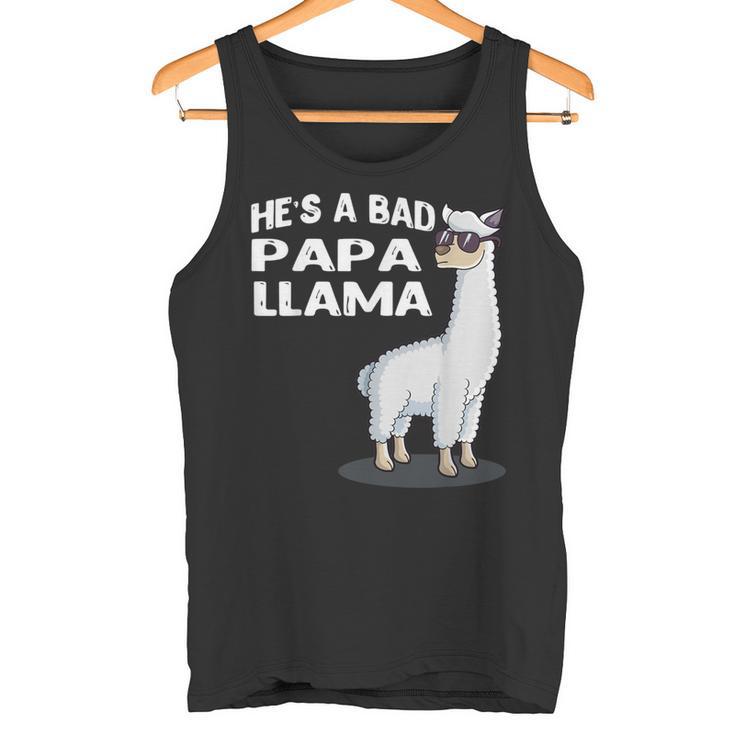 He's A Bad Papa Lama Familie Geburtstag Alpaka Lustiges Tank Top