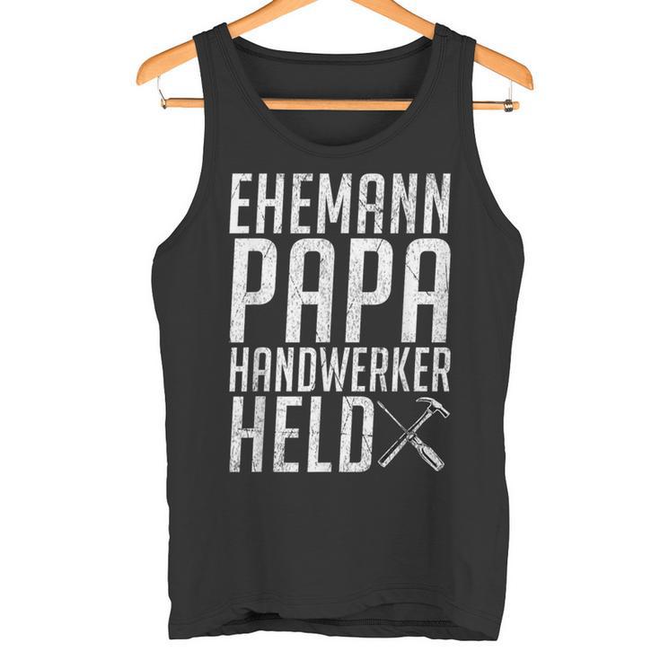 Husband Papa Handwerker Held Craft S Tank Top