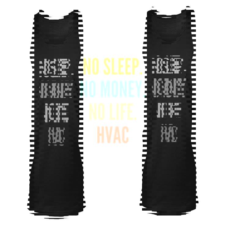 Hvac Studies No Sleep No Money No Life Hvac Tank Top