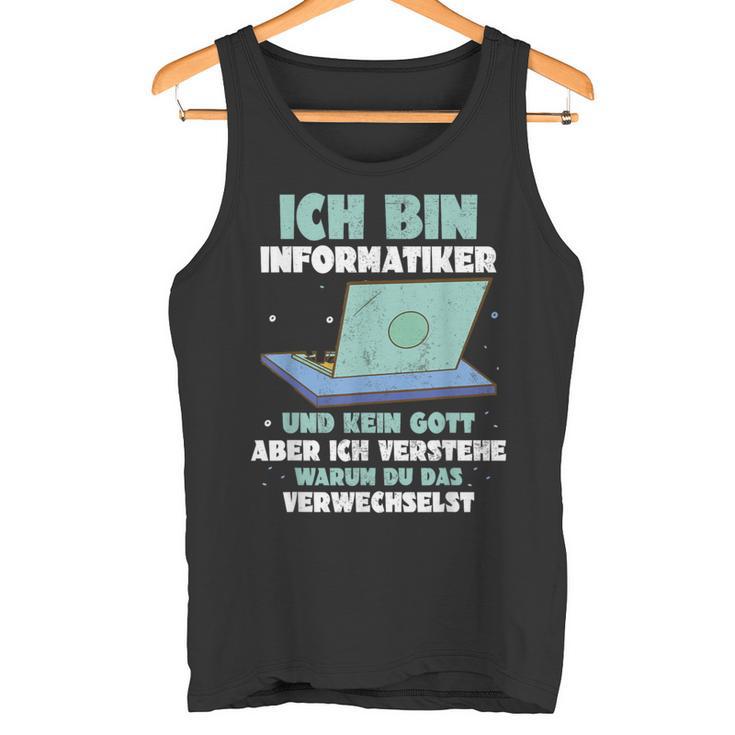 Ich Bin Informatiker Und Kein Gott Ich Bin Informatiker Tank Top