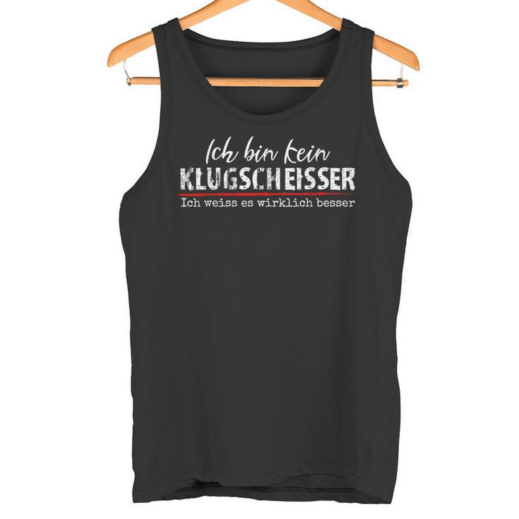 Ich Bin Kein Klugscheißer Ich Weiß Es Wirklich Besser Tank Top