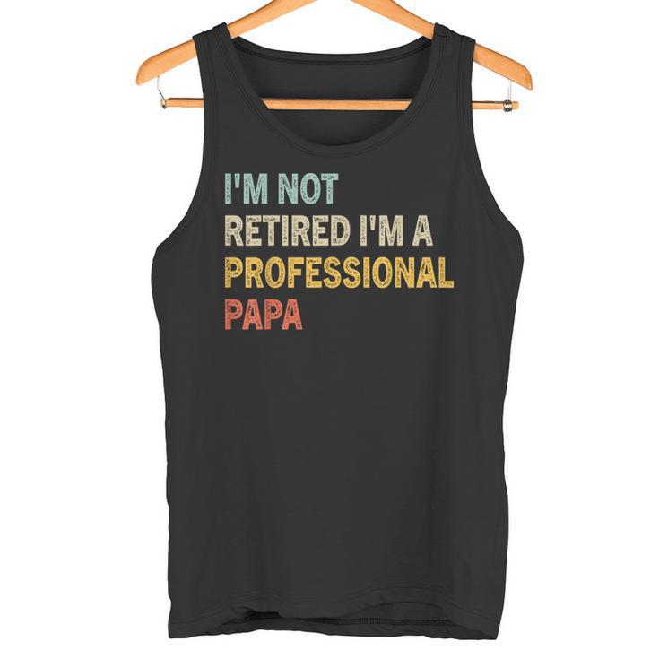 Ich Bin Nicht Im Ruhestand Ich Bin Ein Professioneller Papa Retrointage Dad Tank Top