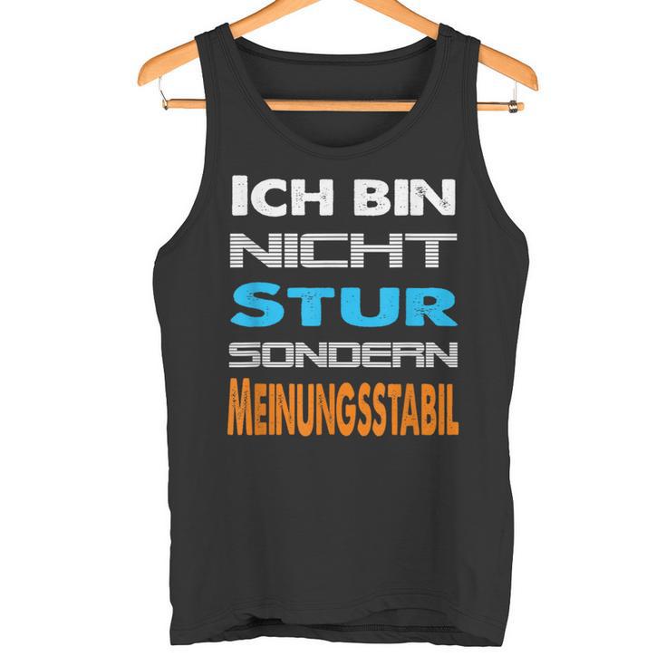 Ich Bin Nicht Stur Sondern Meinungsstabil Saying Tank Top