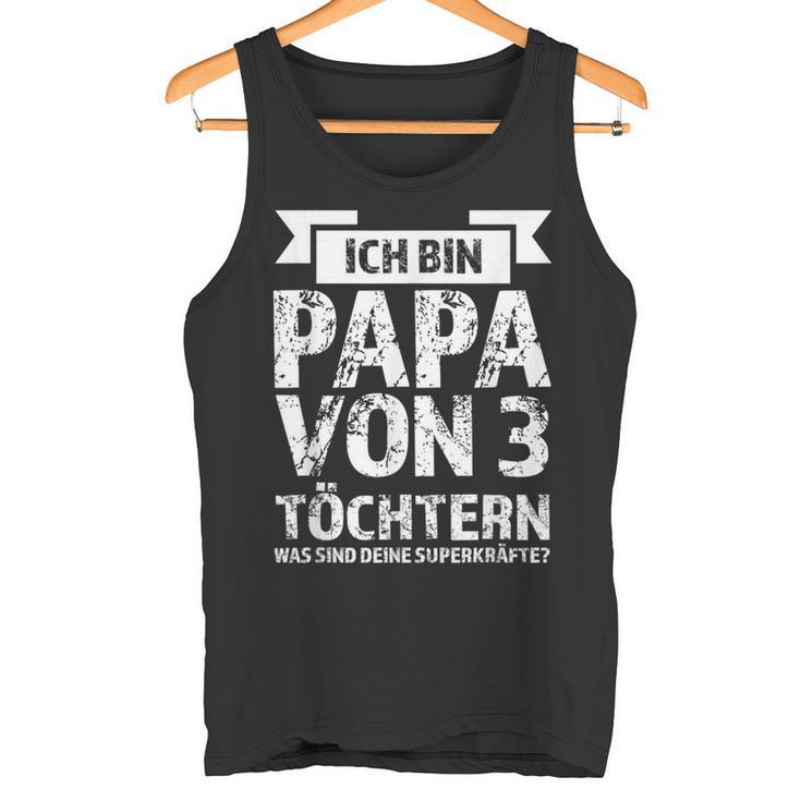 Ich Bin Papaon 3 Töchtern I Tank Top