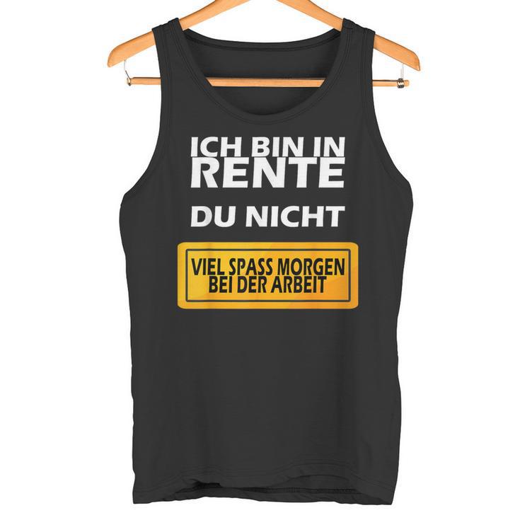 Ich Bin In Rente Du Nicht Tank Top