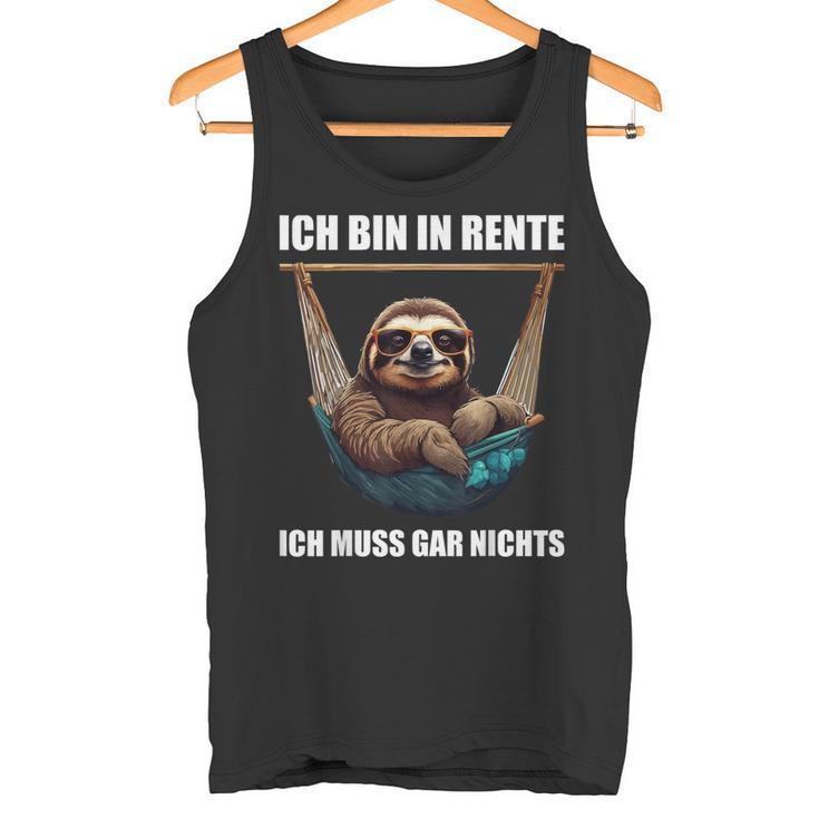 Ich Bin In Rente Ich Muss Gar Nichts Faultier Rentner Tank Top