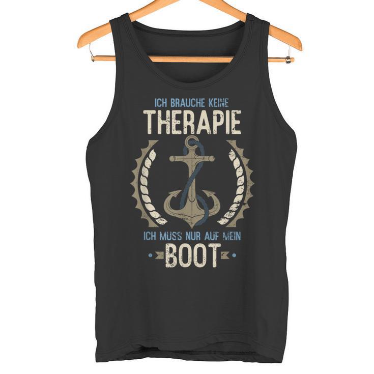 Ich Brauche Keine Therapie Ich Muss Nur Auf Mein Boot Sailen I Don't Tank Top