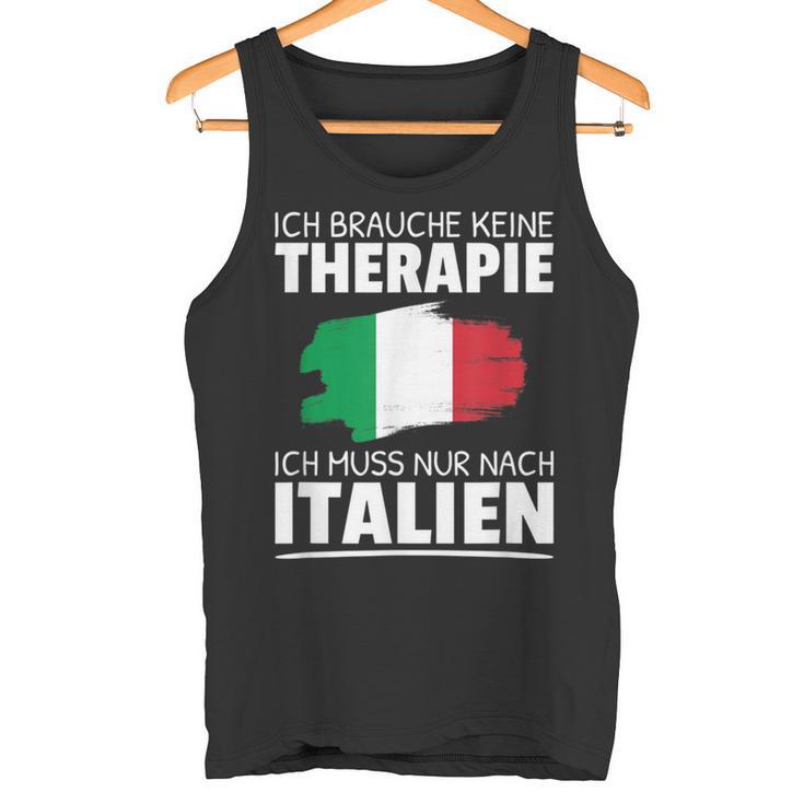 Ich Brauche Keine Therapie Ich Muss Nur Nach Italien Tank Top