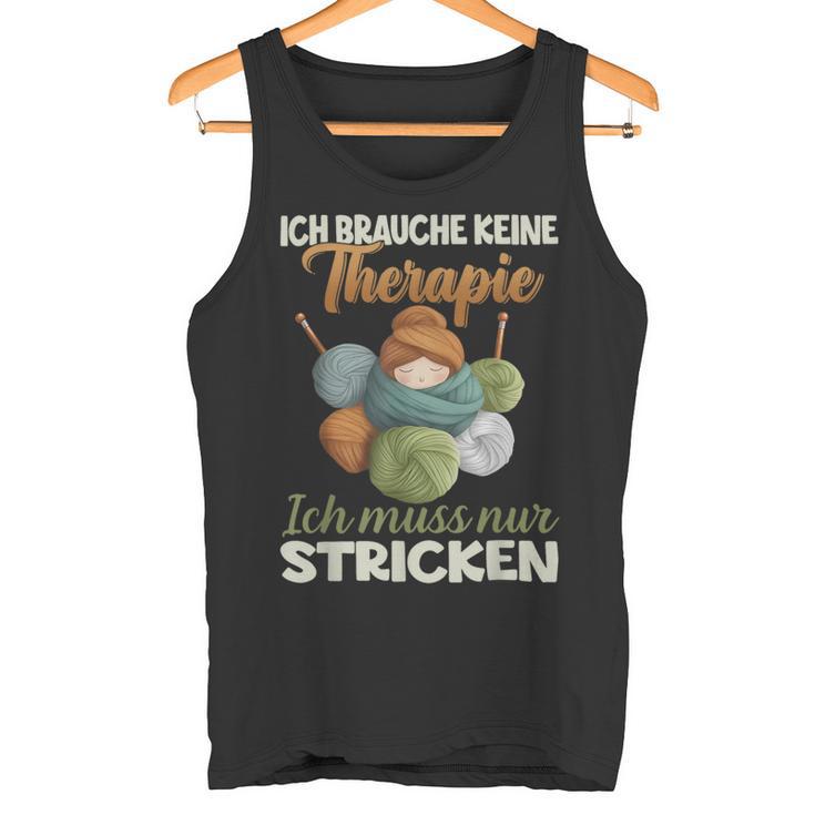 Ich Brauche Keine Therapie Ich Muss Nur Stricken Tank Top