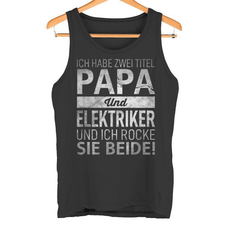 Ich Habe Zwei Titel Papa & Elektriker Dadatertag Geschenk Tank Top