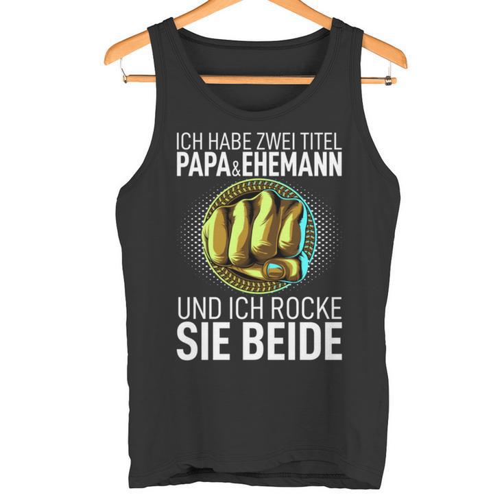 Ich Habe Zwei Titel Papa Und Husann Bester Dad Der Welt Tank Top