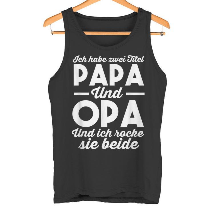 Ich Habe Zwei Titel Papa Und Opa Idea Saying S Tank Top